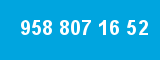 958 807 16 52